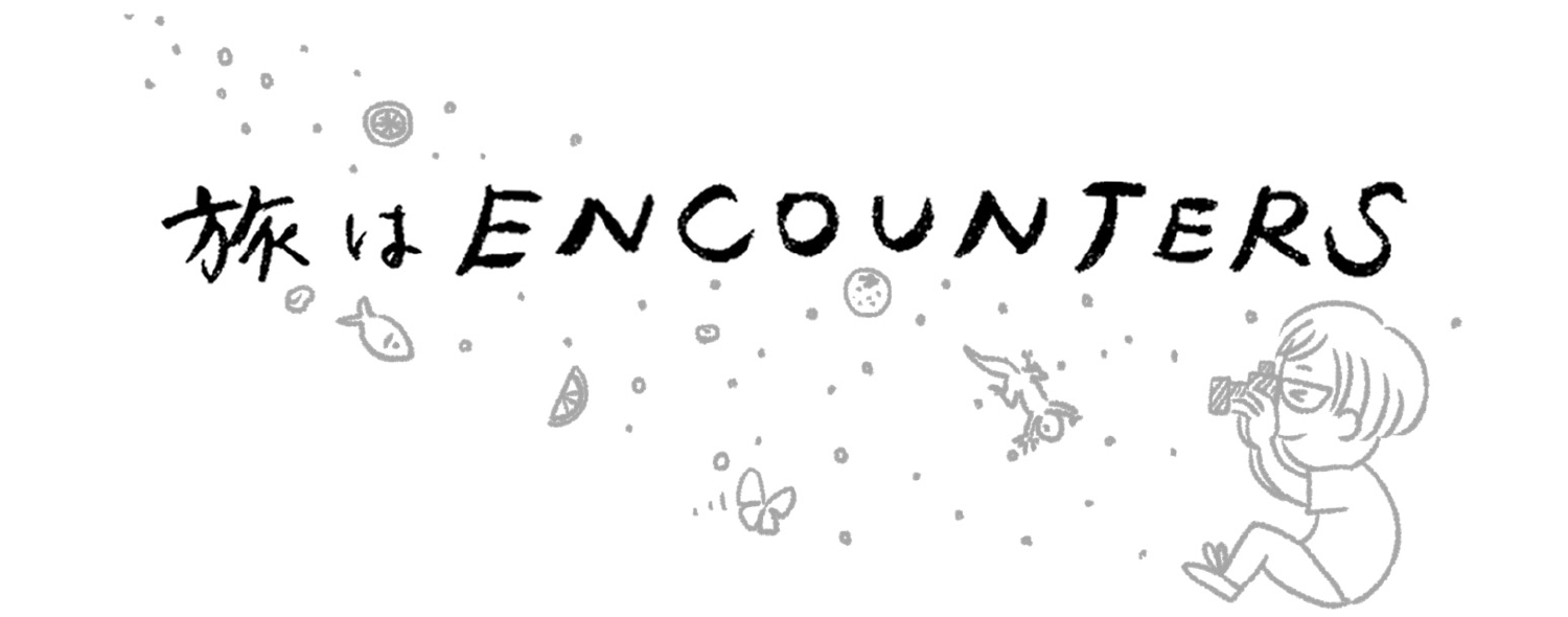 “Travel is ENCOUNTERS” #6